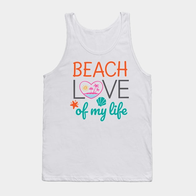 Beach Love of my life Tank Top by Self-help